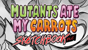 Mutants Ate My Carrots - Sketchbook Cover