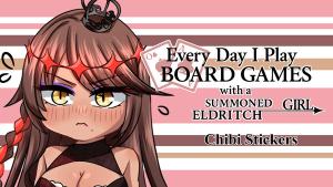 Everyday I Play Board Games with a Summoned Eldritch Girl DLC- Chibi Stickers Cover