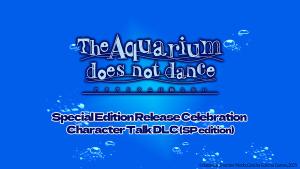 The Aquarium does not dance Special Edition Release Celebration  Character Talk DLC (SP edition) Cover